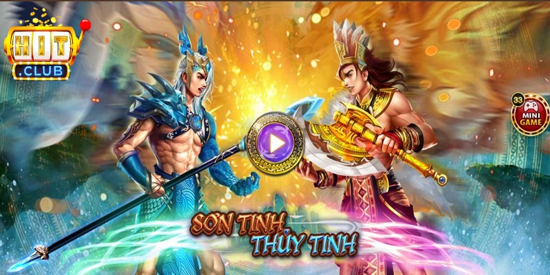 Sơn Tinh Thủy Tinh Hitclub - Siêu Phẩm Nổ Hũ Độc Đáo Số 1 2 Sơn Tinh Thủy Tinh Hitclub thuộc nhóm nổ hũ tân tiến bậc nhất
