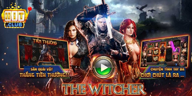 The Witcher Hitclub - Phiên Bản Nổ Hũ Được Yêu Thích 2 The Witcher Hitclub mang đến trải nghiệm quay hũ đỉnh cao