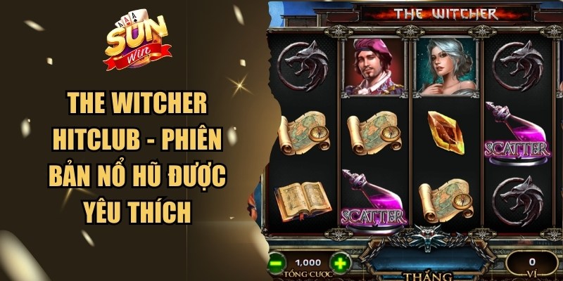 The Witcher Hitclub - Phiên Bản Nổ Hũ Được Yêu Thích 1 The Witcher Hitclub