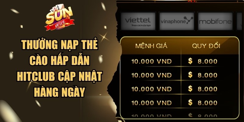Thưởng Nạp Thẻ Cào Hấp Dẫn Hitclub Cập Nhật Hàng Ngày 1 Thưởng Nạp Thẻ Cào